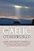 The Gaelic Otherworld: John...