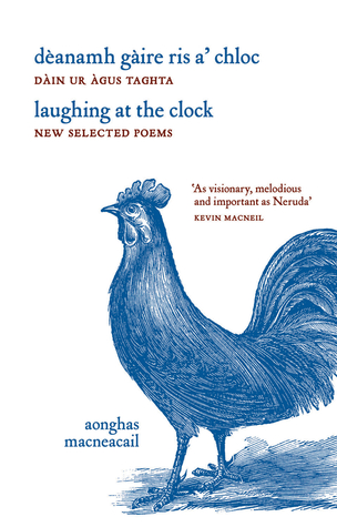 Dèanamh Gàire Ris a' Chloc: Dàin Ur àgus Taghta = Laughing at the Clock: New Selected Poems (Paperback)