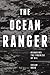 The Ocean Ranger: Remaking the Promise of Oil