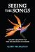 Seeing the Songs: A Poet's ...