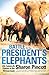 Battle for the President's Elephants by Sharon Pincott
