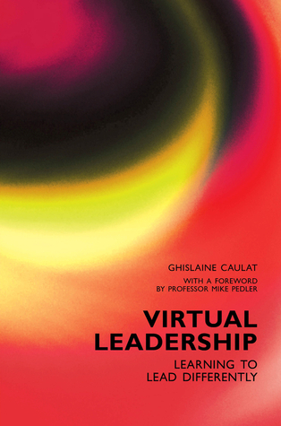 Virtual Leadership: Learning to Lead Differently (Paperback)