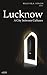 Lucknow: A City between Cul...