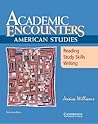 Academic Encounters: American Studies Student's Book: Reading, Study Skills, and Writing Academic Encounters: American Studies Student's Book: Reading, Study Skills, and Writing