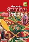 Games for Grammar Practice: A Resource Book of Grammar Games and Interactive Activities (Cambridge Copy Collection)