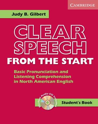 Clear Speech from the Start Student's Book with Audio CD: Basic Pronunciation and Listening Comprehension in North American English