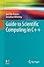 Guide to Scientific Computing in C++ (Undergraduate Topics in Computer Science)