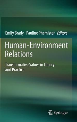 Human-Environment Relations: Transformative Values in Theory and Practice