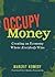 Occupy Money: Creating an E...