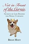 Not in Front of the Corgis by Brian Hoey