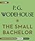 The Small Bachelor by P.G. Wodehouse