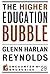 The Higher Education Bubble by Glenn Harlan Reynolds