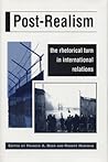 Post-Realism: The Rhetorical Turn in International Relations (Rhetoric & Public Affairs)