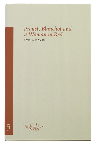 Proust, Blanchot and a Woman in Red (Volume 5) (Cahiers)