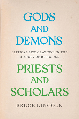 Gods and Demons, Priests and Scholars: Critical Explorations in the History of Religions (Paperback)