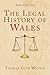 The Legal History of Wales:...