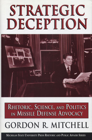 Strategic Deception: Rhetoric, Science, and Politics in Missile Defense Advocacy (Hardcover)