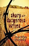 Sharp and Dangerous Virtues: A Novel Sharp and Dangerous Virtues: A Novel