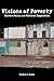 Visions of Poverty: Welfare Policy and Political Imagination (Rhetoric & Public Affairs)
