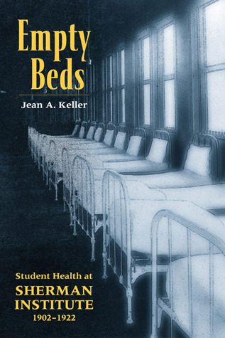 Empty Beds: Indian Student Health at Sherman Institute, 1902-1922 (American Indian Studies)