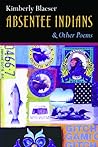 Absentee Indians and Other Poems by Kimberly Blaeser