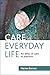 Care in Everyday Life: An Ethic of Care in Practice