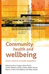 Community Health and Wellbeing: Action Research on Health Inequalities (Health & Society Series)