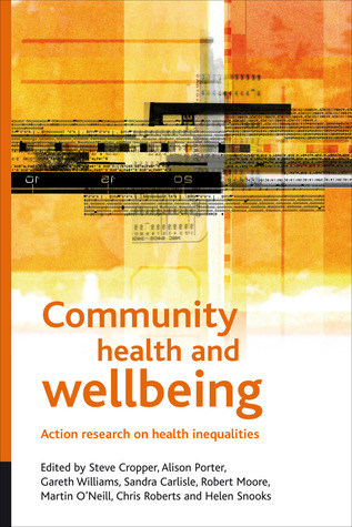 Community Health and Wellbeing: Action Research on Health Inequalities (Health & Society Series)