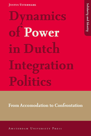 Dynamics of Power in Dutch Integration Politics: From Accommodation to Confrontation (Solidarity and Identity)