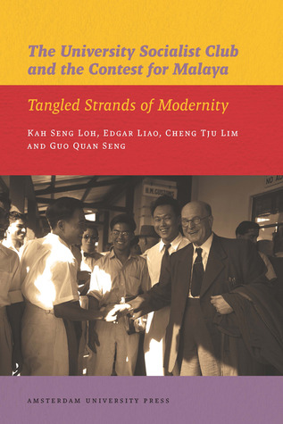 The University Socialist Club and the Contest for Malaya: Tangled Strands of Modernity (IIAS Publications series)