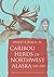 Caribou Herds of Northwest Alaska, 1850-2000 by Ernest S. Burch Jr.