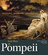 The Last Days of Pompeii: Decadence, Apocalypse, Resurrection