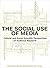 The Social Use of Media: Cultural and Social Scientific Perspectives on Audience Research (Intellect Books - European Communication Research and Education Association)