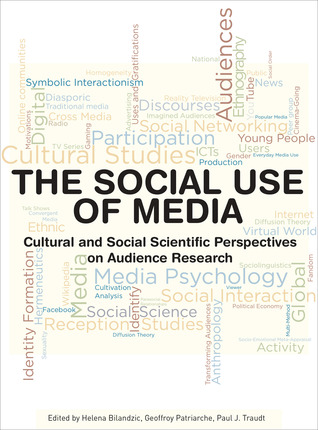 The Social Use of Media: Cultural and Social Scientific Perspectives on Audience Research (Intellect Books - European Communication Research and Education Association)