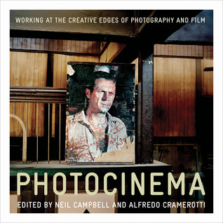 Photocinema: The Creative Edges of Photography and Film (Critical Photography)