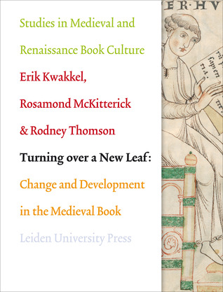 Turning over a New Leaf: Change and Development in the Medieval Book (Studies in Medieval and Renaissance Book Culture)