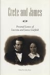 Crete and James: Personal Letters of Lucretia and James Garfield Crete and James: Personal Letters of Lucretia and James Garfield