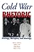 Cold War Rhetoric: Strategy, Metaphor, and Ideology, Revised Edition