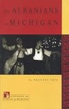 Albanians in Michigan-A Proud People from Southeast Europe