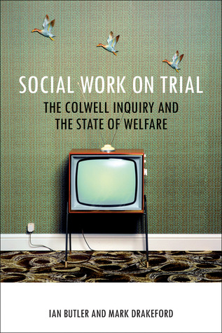 Social Work on Trial: The Colwell Inquiry and the State of Welfare (BASW/Policy Press titles)
