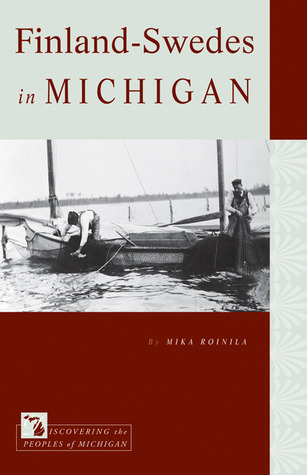 Finland-Swedes in Michigan (Discovering the Peoples of Michigan)