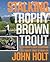 Stalking Trophy Brown Trout...