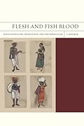 Flesh and Fish Blood: Postcolonialism, Translation, and the Vernacular (FlashPoints)