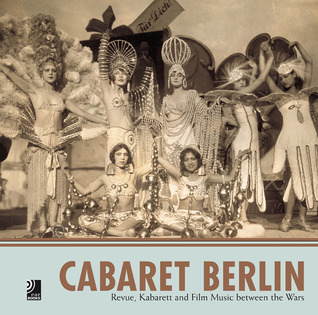Cabaret Berlin: Revue, Kabarett and Film Music between the Wars (Hardcover)