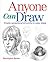 Anyone Can Draw: Create Sensational Artworks in Easy Steps