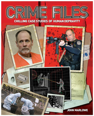 Crime Files: Chilling Case Studies of Human Depravity