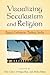 Visualizing Secularism and Religion by Maha Yahya