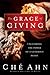 The Grace of Giving by Ché Ahn