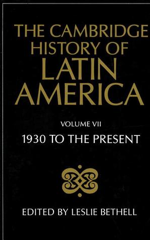 The Cambridge History of Latin America, Volume 7: Latin America since 1930: Mexico, Central America and the Caribbean (Hardcover)