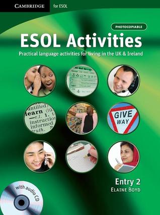 ESOL Activities Entry 2: Practical Language Activities for Living in the UK and Ireland (Cambridge for ESOL)